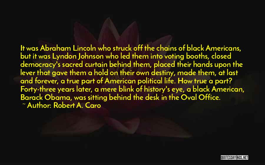 Booths Quotes By Robert A. Caro