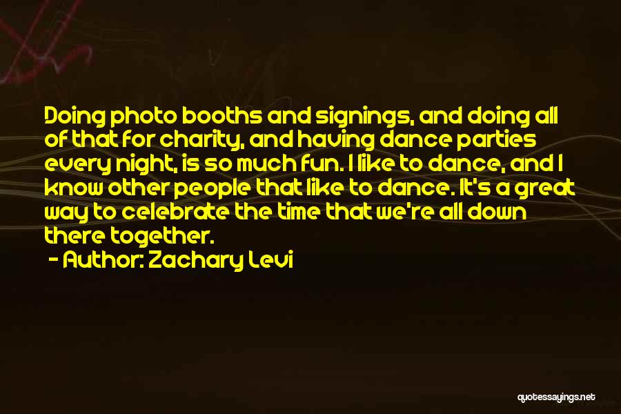 Booths Quotes By Zachary Levi