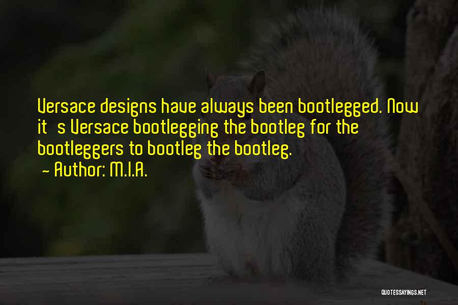 Bootleggers Quotes By M.I.A.