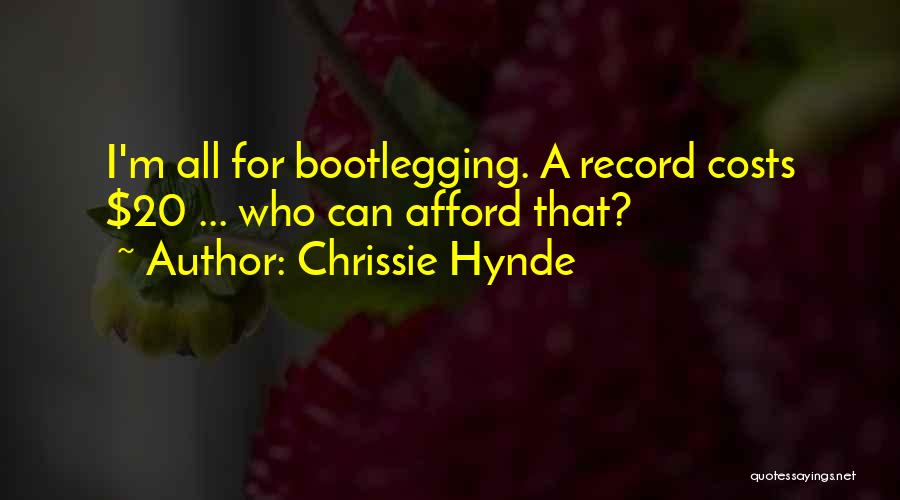 Bootlegging Quotes By Chrissie Hynde