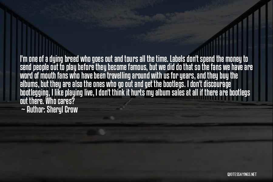 Bootlegging Quotes By Sheryl Crow