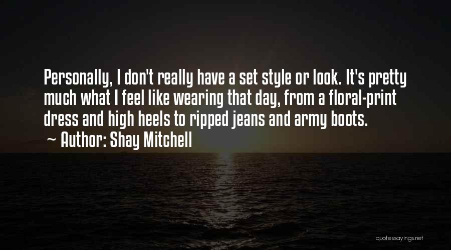 Boots And Heels Quotes By Shay Mitchell