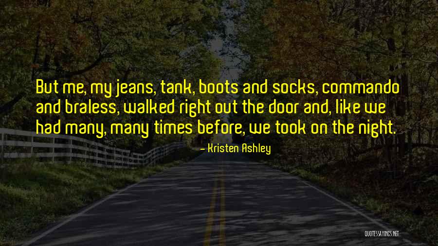 Boots And Jeans Quotes By Kristen Ashley Boots And Jeans Quotes By Kristen Ashley
