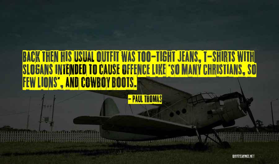 Boots And Jeans Quotes By Paul Thomas Boots And Jeans Quotes By Paul Thomas