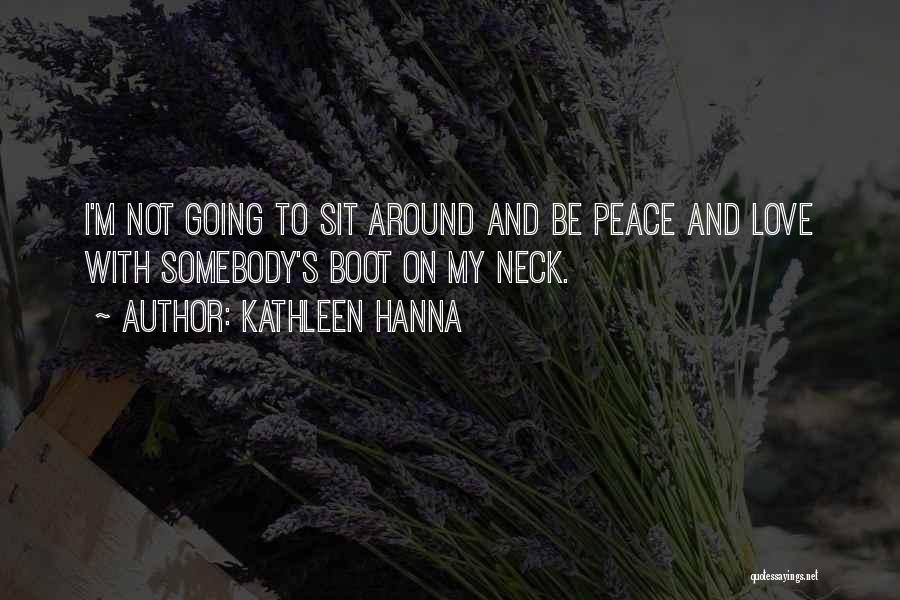 Boots And Love Quotes By Kathleen Hanna