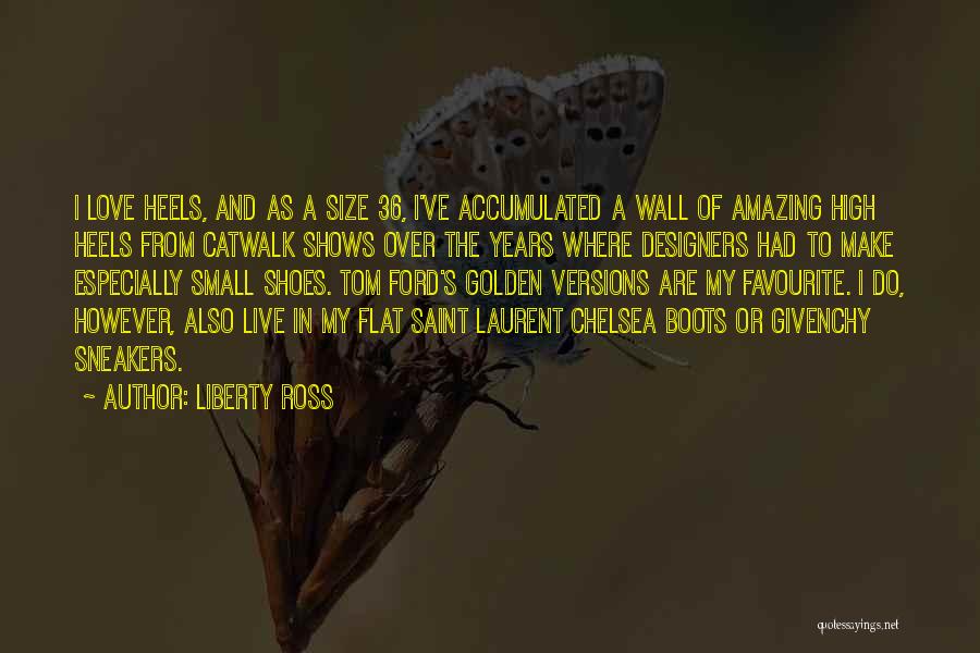 Boots And Love Quotes By Liberty Ross