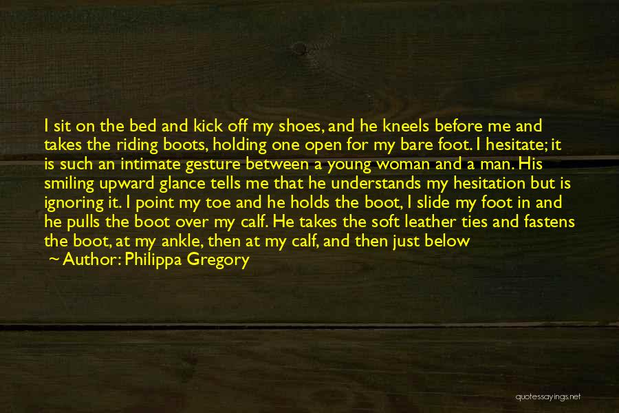 Boots And Love Quotes By Philippa Gregory