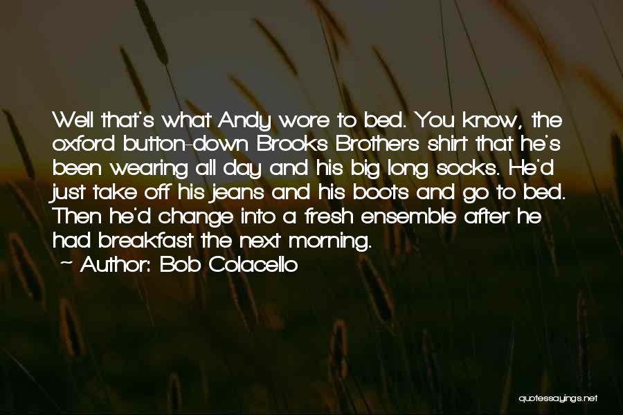 Boots Quotes By Bob Colacello