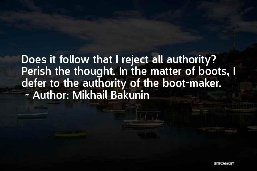 Boots Quotes By Mikhail Bakunin