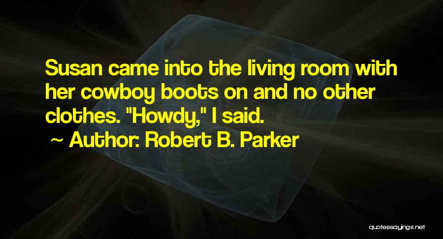 Boots Quotes By Robert B. Parker