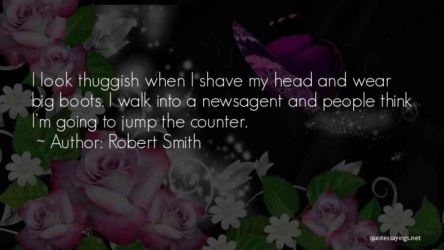 Boots Quotes By Robert Smith