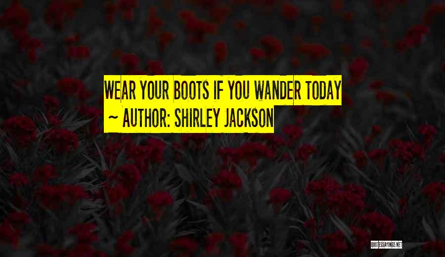 Boots Quotes By Shirley Jackson