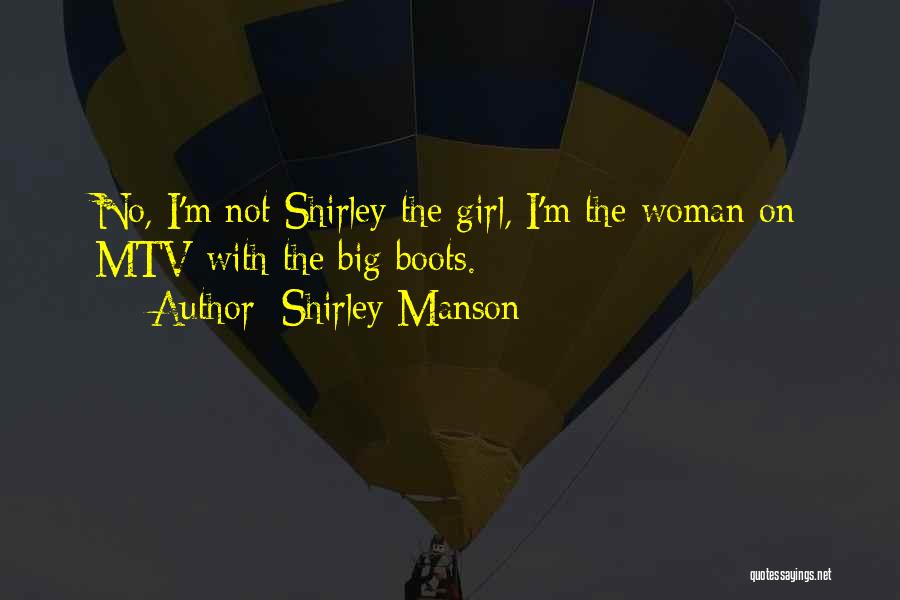 Boots Quotes By Shirley Manson