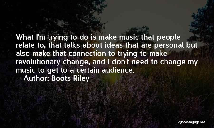 Boots Riley Quotes 652466