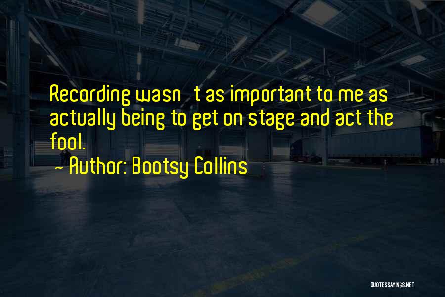 Bootsy Collins Quotes 1864056