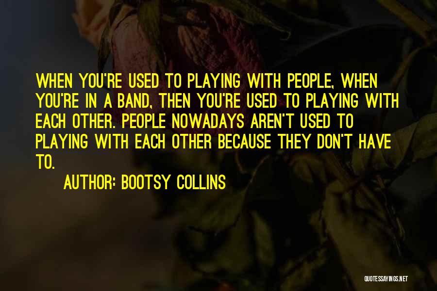 Bootsy Collins Quotes 2058592