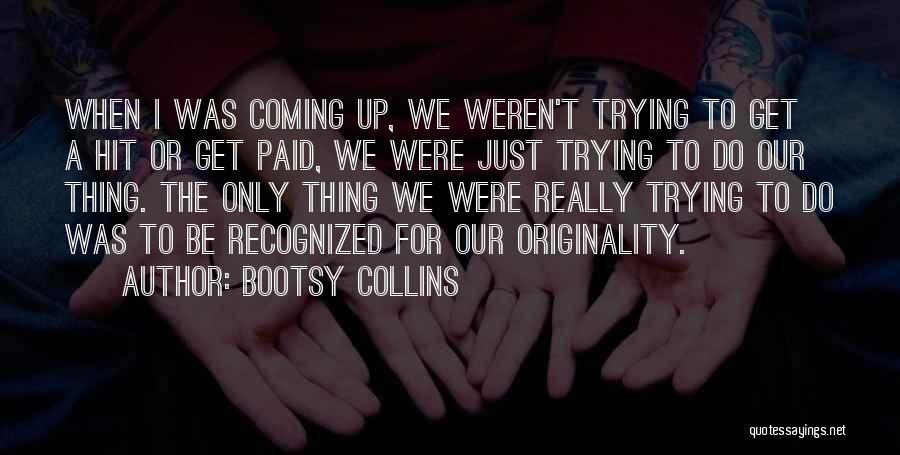 Bootsy Collins Quotes 2198459