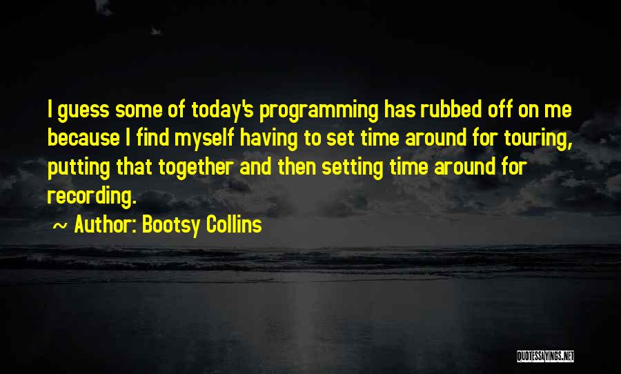 Bootsy Collins Quotes 706760