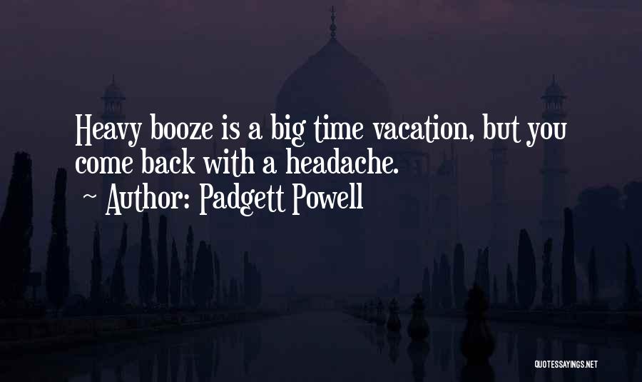 Booze Time Quotes By Padgett Powell