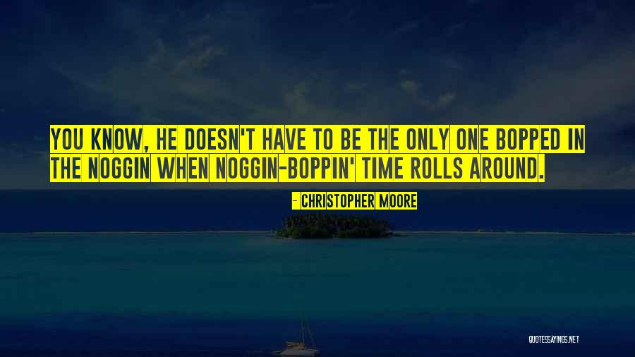 Bopped On The Noggin Quotes By Christopher Moore Bopped On The Noggin Quotes By Christopher Moore