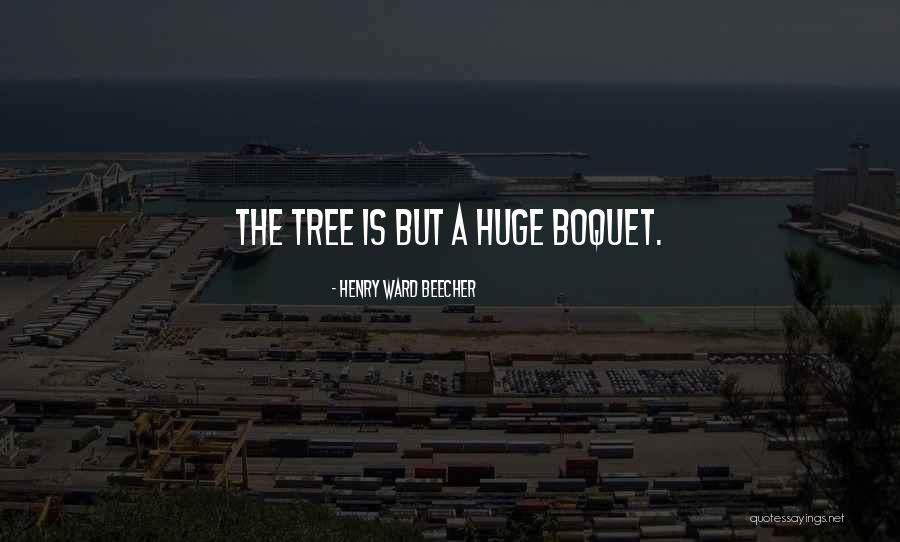 Boquet Quotes By Henry Ward Beecher Boquet Quotes By Henry Ward Beecher