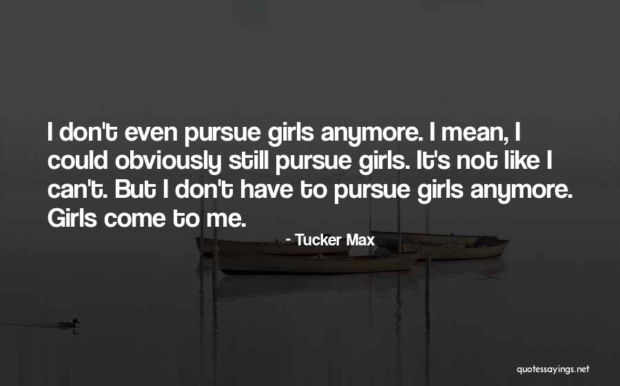 Borchardt Rifle Quotes By Tucker Max Borchardt Rifle Quotes By Tucker Max