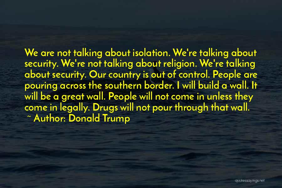 Border Control Quotes By Donald Trump