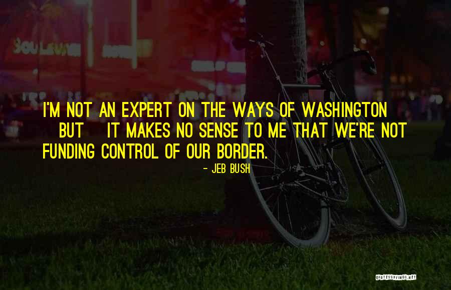 Border Control Quotes By Jeb Bush