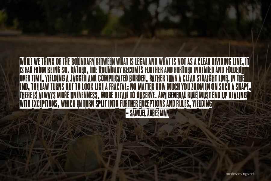 Border Line Quotes By Samuel Arbesman Border Line Quotes By Samuel Arbesman