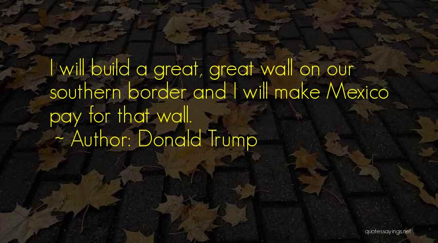 Border Wall Quotes By Donald Trump