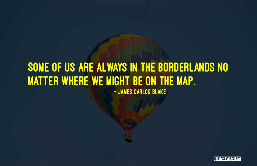 Borderlands 2 Quotes By James Carlos Blake