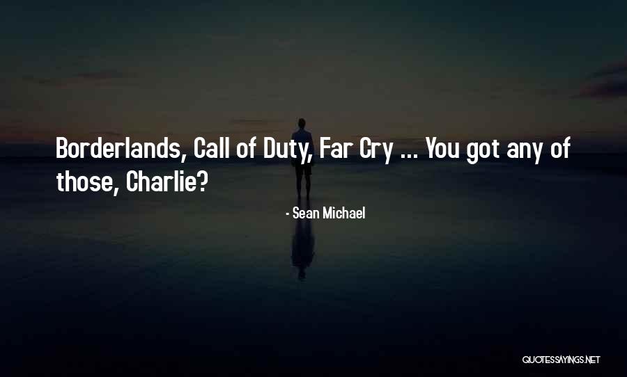 Borderlands 2 Quotes By Sean Michael