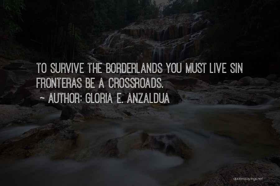Borderlands Gloria Anzaldua Quotes By Gloria E. Anzaldua