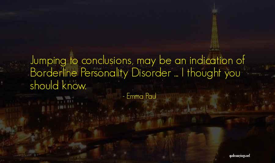 Borderline Personality Disorder Quotes By Emma Paul Borderline Personality Disorder Quotes By Emma Paul