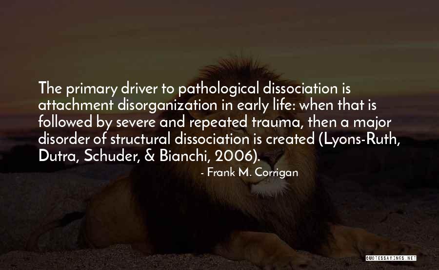 Borderline Personality Disorder Quotes By Frank M. Corrigan Borderline Personality Disorder Quotes By Frank M. Corrigan