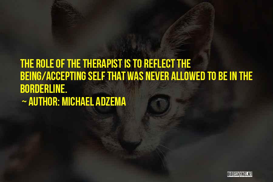 Borderline Personality Quotes By Michael Adzema