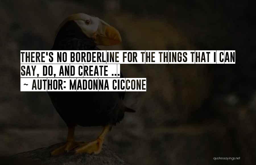 Borderline Quotes By Madonna Ciccone