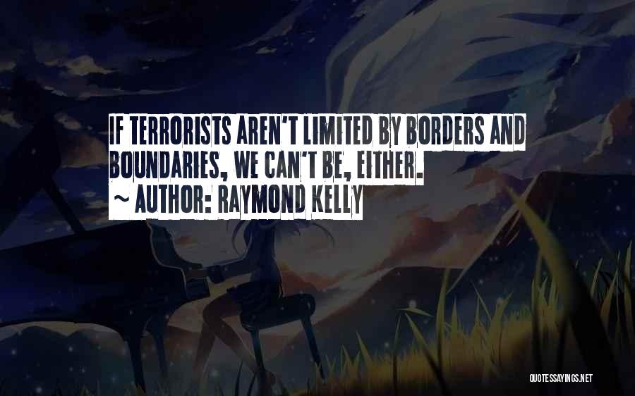 Borders And Boundaries Quotes By Raymond Kelly