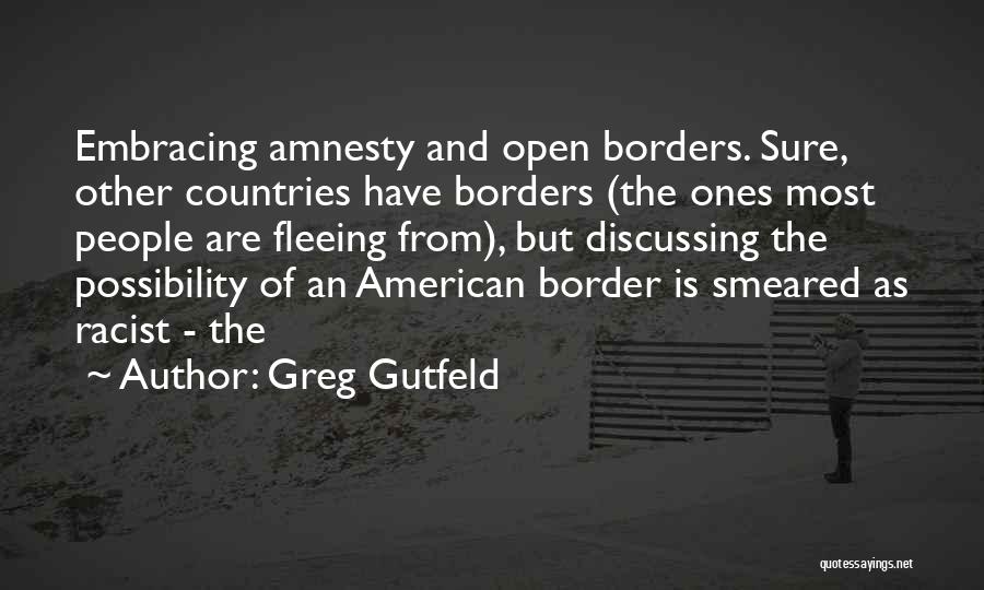 Borders Quotes By Greg Gutfeld