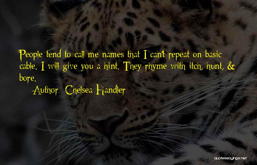 Bore Me Quotes By Chelsea Handler