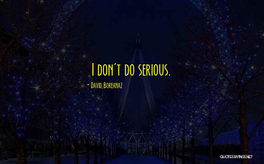 Boreanaz Quotes By David Boreanaz Boreanaz Quotes By David Boreanaz