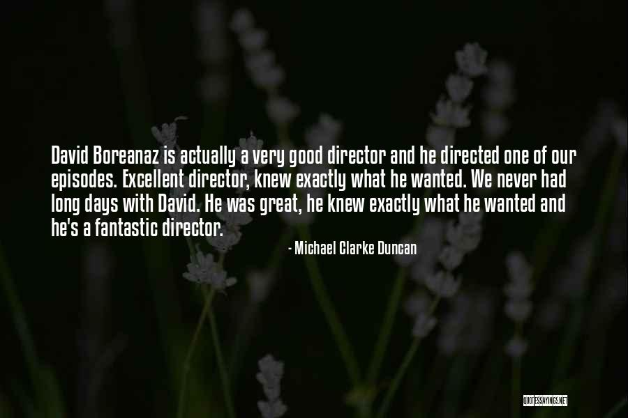 Boreanaz Quotes By Michael Clarke Duncan Boreanaz Quotes By Michael Clarke Duncan