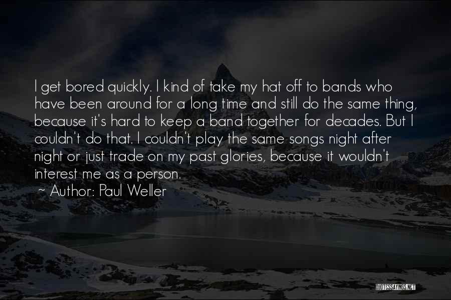 Bored As A Quotes By Paul Weller
