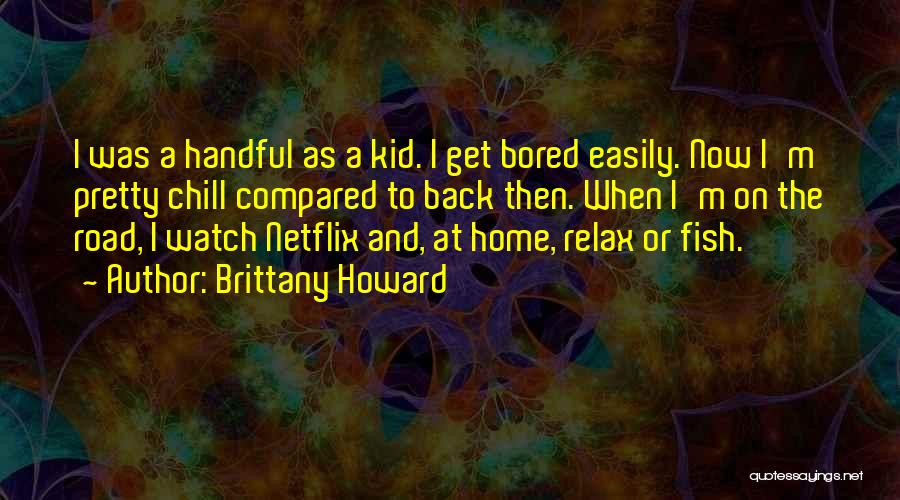 Bored At Home Quotes By Brittany Howard