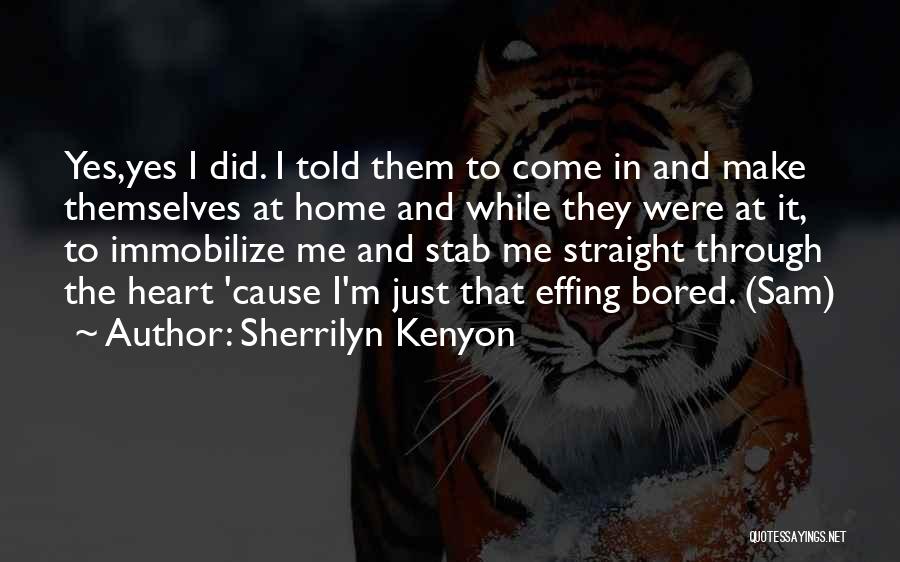 Bored At Home Quotes By Sherrilyn Kenyon