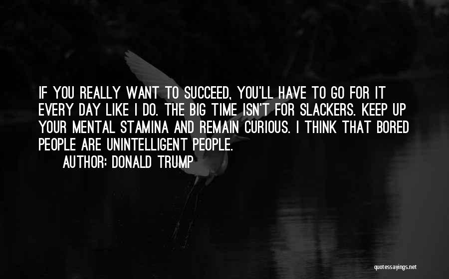 Bored Day Quotes By Donald Trump