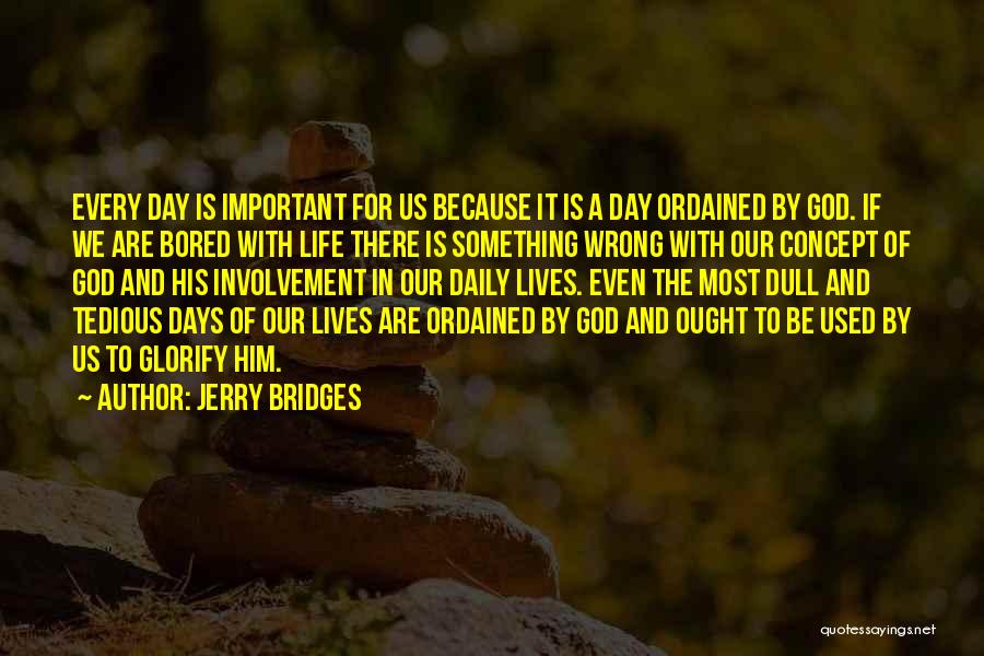 Bored Day Quotes By Jerry Bridges