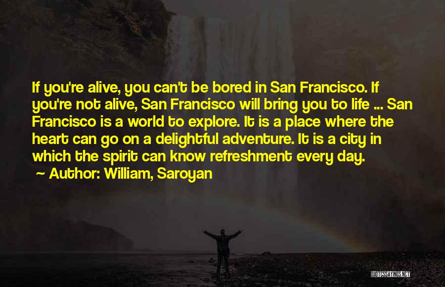Bored Day Quotes By William, Saroyan