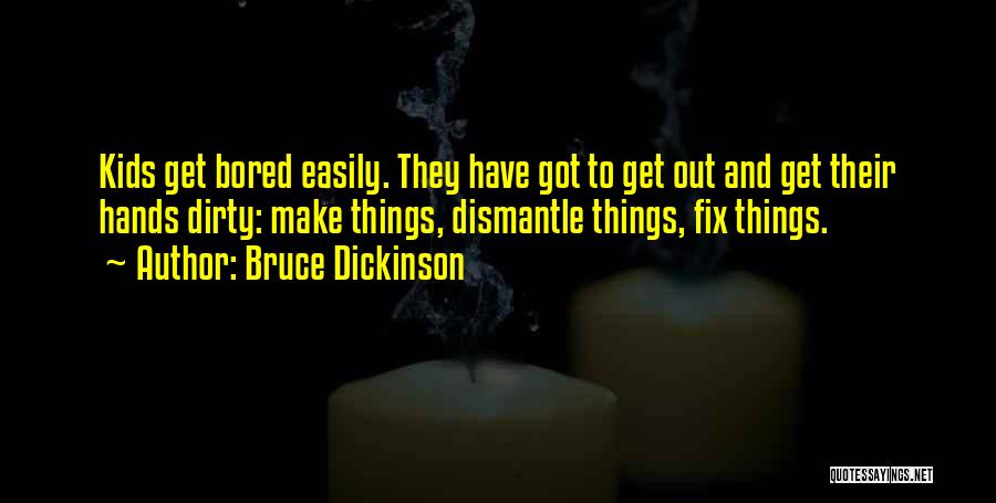 Bored Easily Quotes By Bruce Dickinson