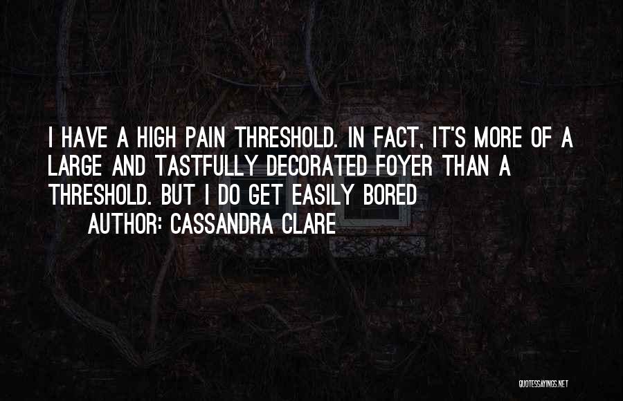 Bored Easily Quotes By Cassandra Clare